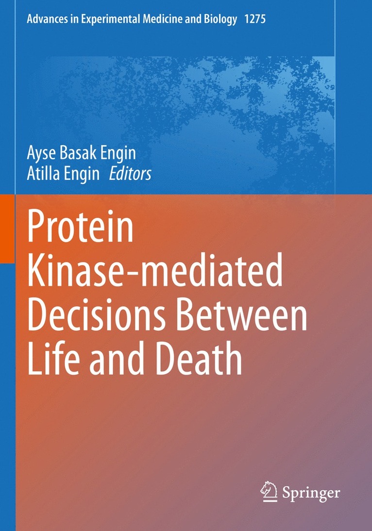 Ayse Basak Engin, Atilla Engin - Protein Kinase-mediated Decisions Between Life and Death, Häftad