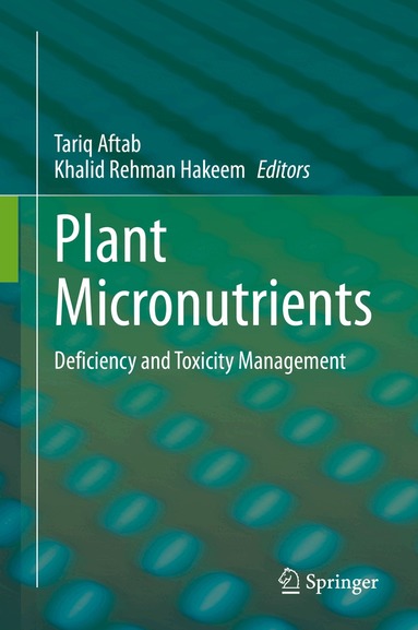 Tariq Aftab, Khalid Rehman Hakeem - Plant Micronutrients, Inbunden