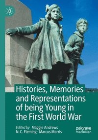 bokomslag Histories, Memories and Representations of being Young in the First World War
