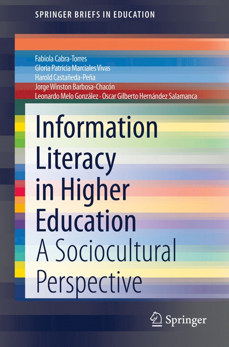 Fabiola Cabra-Torres, Gloria Patricia Marciales Vivas, Harold Castañeda-Peña, Jorge Winston Barbosa-Chacón, Leonardo Melo González, Oscar Gilberto Hernández Salamanca, Harold Castaneda-Pena, Jorge Winston Barbosa-Chacon, Leonardo Melo Gonzalez, Oscar Gilberto Hernandez Salamanca - Information Literacy in Higher Education, Häftad