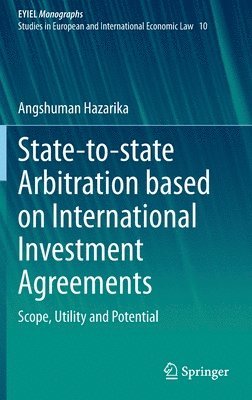 Angshuman Hazarika - State-to-state Arbitration based on International Investment Agreements, Inbunden