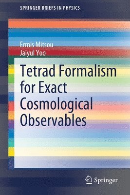 Ermis Mitsou, Jaiyul Yoo - Tetrad Formalism for Exact Cosmological Observables, Häftad