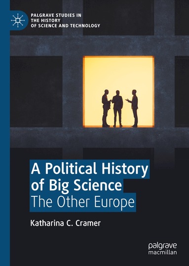 Katharina C. Cramer - Political History of Big Science, Inbunden