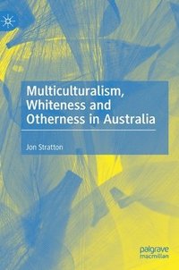 bokomslag Multiculturalism, Whiteness and Otherness in Australia