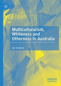bokomslag Multiculturalism, Whiteness and Otherness in Australia