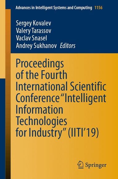 Sergey Kovalev, Valery Tarassov, Vaclav Snasel, Andrey Sukhanov - Proceedings of the Fourth International Scientific Conference “Intelligent Information Technologies for Industry” (IITI’19), Häftad