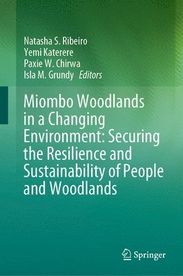 bokomslag Miombo Woodlands in a Changing Environment: Securing the Resilience and Sustainability of People and Woodlands