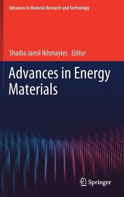 Shadia Jamil Ikhmayies - Advances in Energy Materials, Inbunden