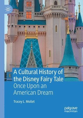 bokomslag A Cultural History of the Disney Fairy Tale