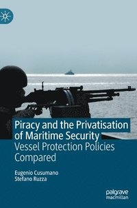 bokomslag Piracy and the Privatisation of Maritime Security