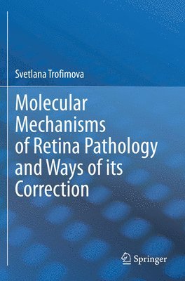 bokomslag Molecular Mechanisms of Retina Pathology and Ways of its Correction