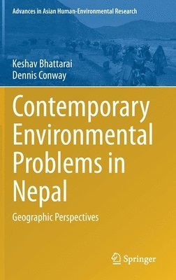 Keshav Bhattarai, Dennis Conway - Contemporary Environmental Problems in Nepal, Inbunden