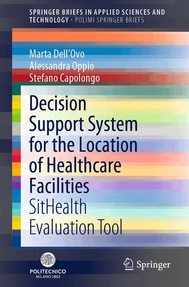 Marta Dell'Ovo, Alessandra Oppio, Stefano Capolongo - Decision Support System for the Location of Healthcare Facilities, Häftad