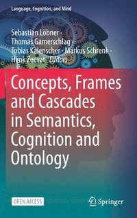 bokomslag Concepts, Frames and Cascades in Semantics, Cognition and Ontology