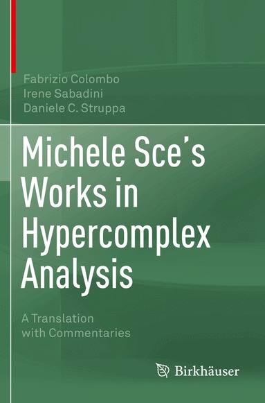 Fabrizio Colombo, Irene Sabadini, Daniele C. Struppa - Michele Sce's Works in Hypercomplex Analysis, Häftad
