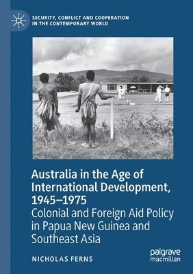 Australia in the Age of International Development, 19451975 1