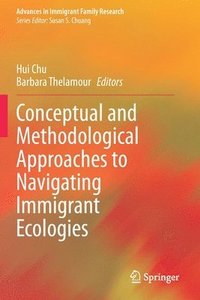 bokomslag Conceptual and Methodological Approaches to Navigating Immigrant Ecologies