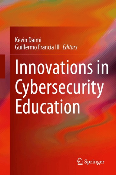 Kevin Daimi, Guillermo Francia III - Innovations in Cybersecurity Education, Inbunden