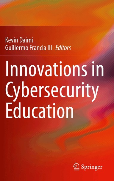 Kevin Daimi, Guillermo Francia III - Innovations in Cybersecurity Education, Häftad