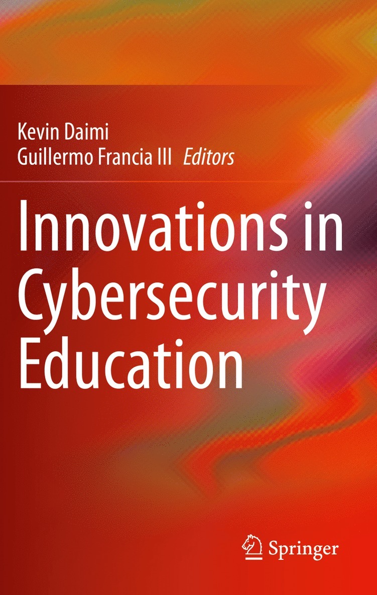 Kevin Daimi, Guillermo Francia III - Innovations in Cybersecurity Education, Häftad