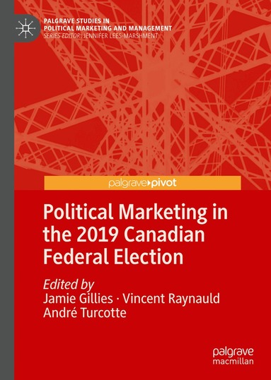 Jamie Gillies, Vincent Raynauld, André Turcotte - Political Marketing in the 2019 Canadian Federal Election, Inbunden