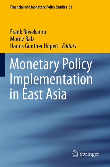 Frank Rövekamp, Moritz Bälz, Hanns Günther Hilpert - Monetary Policy Implementation in East Asia, Häftad