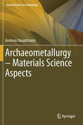 bokomslag Archaeometallurgy - Materials Science Aspects