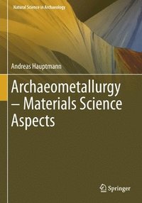 bokomslag Archaeometallurgy  Materials Science Aspects