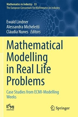 Ewald Lindner, Alessandra Micheletti, Cláudia Nunes, Claudia Nunes - Mathematical Modelling in Real Life Problems, Häftad
