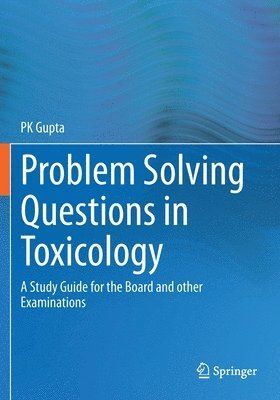 P K Gupta, P. K. Gupta - Problem Solving Questions in Toxicology:, Häftad