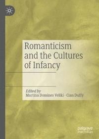 bokomslag Romanticism and the Cultures of Infancy