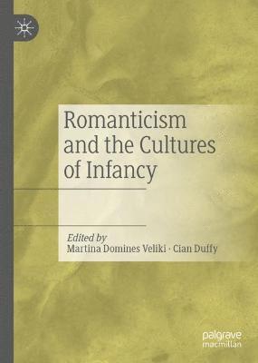 Martina Domines Veliki, Cian Duffy - Romanticism and the Cultures of Infancy, Inbunden