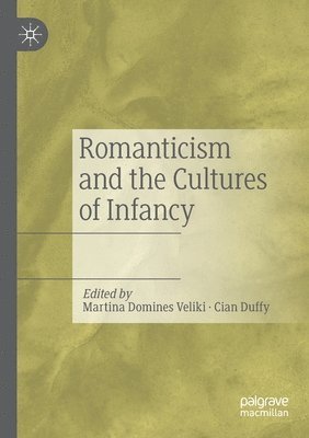 bokomslag Romanticism and the Cultures of Infancy