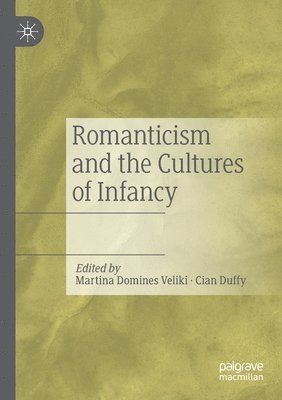 Martina Domines Veliki, Cian Duffy - Romanticism and the Cultures of Infancy, Häftad