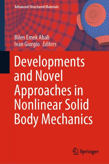 Bilen Emek Abali, Ivan Giorgio - Developments and Novel Approaches in Nonlinear Solid Body Mechanics, Inbunden
