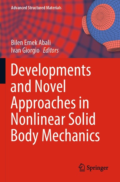 Bilen Emek Abali, Ivan Giorgio - Developments and Novel Approaches in Nonlinear Solid Body Mechanics, Häftad