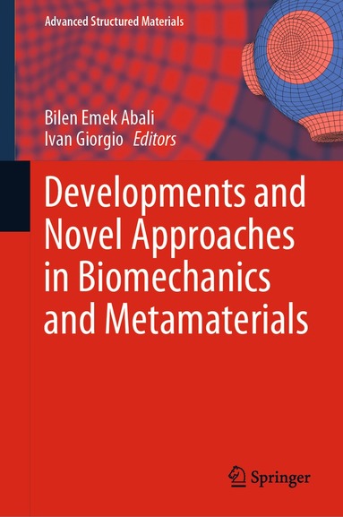 Bilen Emek Abali, Ivan Giorgio - Developments and Novel Approaches in Biomechanics and Metamaterials, Inbunden