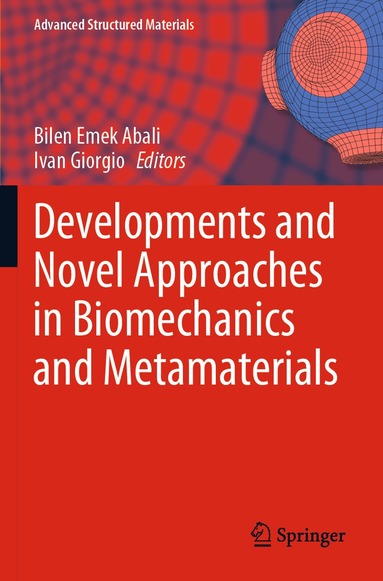 Bilen Emek Abali, Ivan Giorgio - Developments and Novel Approaches in Biomechanics and Metamaterials, Häftad