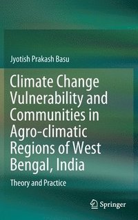 bokomslag Climate Change Vulnerability and Communities in Agro-climatic Regions of West Bengal, India