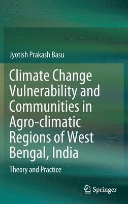 Climate Change Vulnerability and Communities in Agro-climatic Regions of West Bengal, India 1