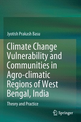 bokomslag Climate Change Vulnerability and Communities in Agro-climatic Regions of West Bengal, India