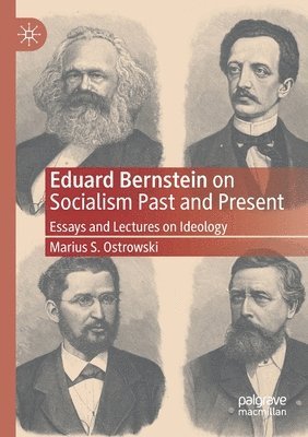 Marius S. Ostrowski - Eduard Bernstein on Socialism Past and Present, Häftad