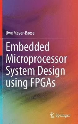 Embedded Microprocessor System Design using FPGAs