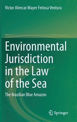 Environmental Jurisdiction in the Law of the Sea 1