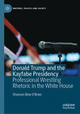 bokomslag Donald Trump and the Kayfabe Presidency