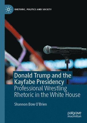 bokomslag Donald Trump and the Kayfabe Presidency