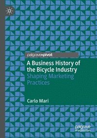 bokomslag A Business History of the Bicycle Industry