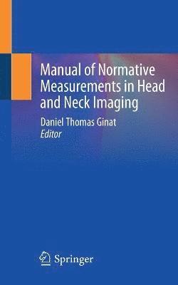 Daniel Thomas Ginat - Manual of Normative Measurements in Head and Neck Imaging, Häftad