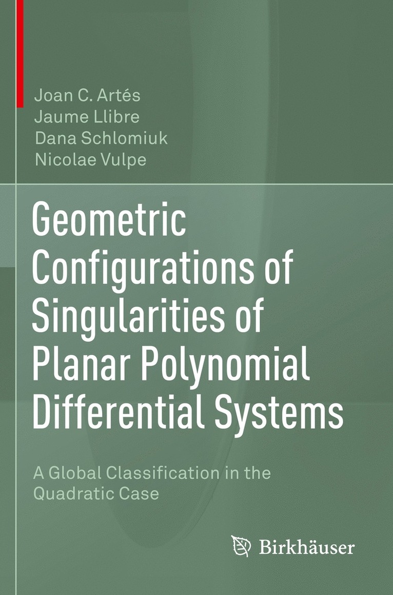 Joan C. Artés, Jaume Llibre, Dana Schlomiuk, Nicolae Vulpe, Joan C. Artes - Geometric Configurations of Singularities of Planar Polynomial Differential Systems, Häftad