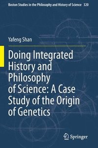 bokomslag Doing Integrated History and Philosophy of Science: A Case Study of the Origin of Genetics